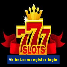 9k bet.com register login