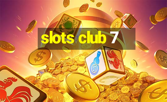 slots club 7