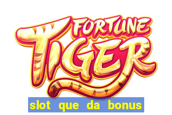 slot que da bonus no cadastro