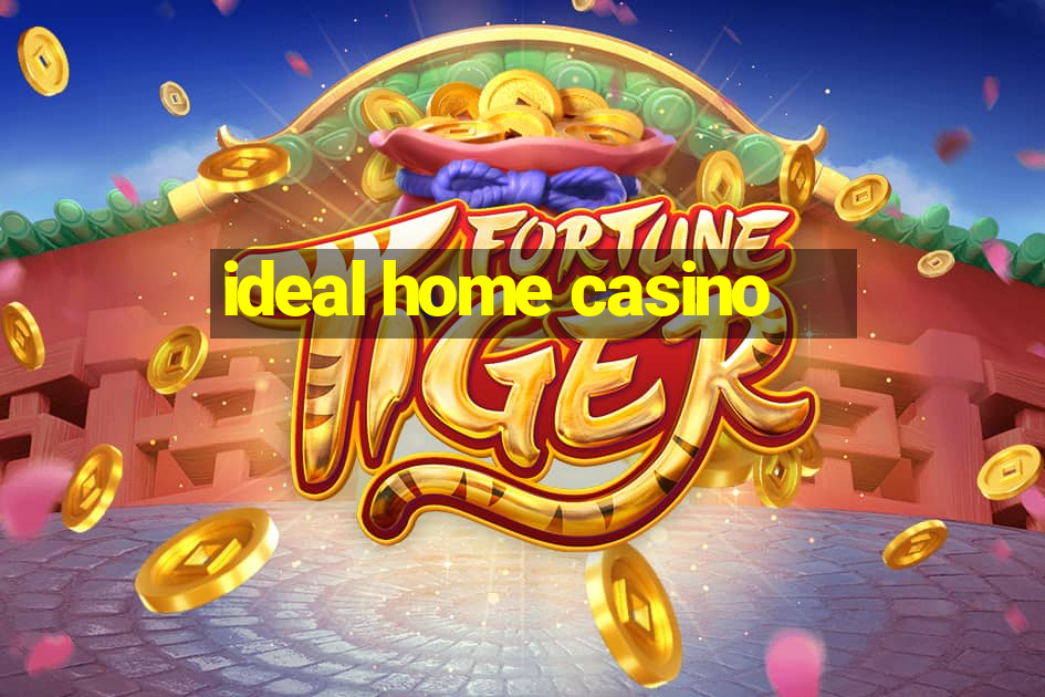 ideal home casino