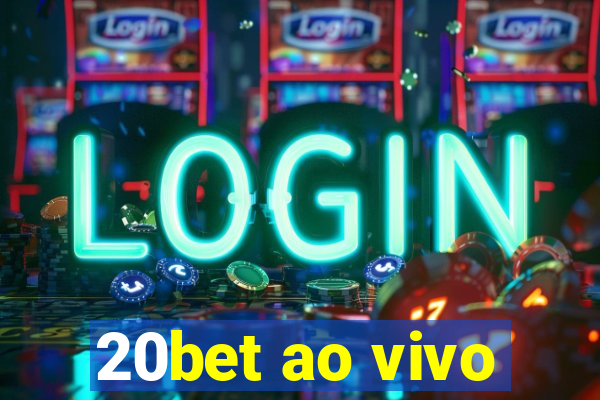 20bet ao vivo