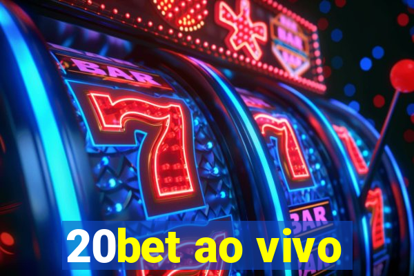 20bet ao vivo