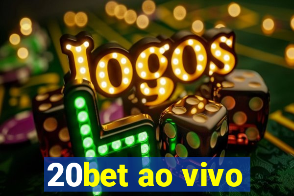 20bet ao vivo