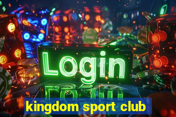 kingdom sport club