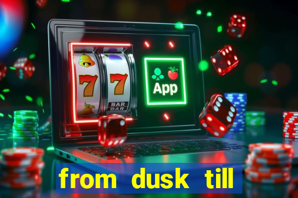 from dusk till dawn 10 slot