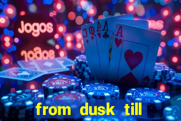 from dusk till dawn 10 slot