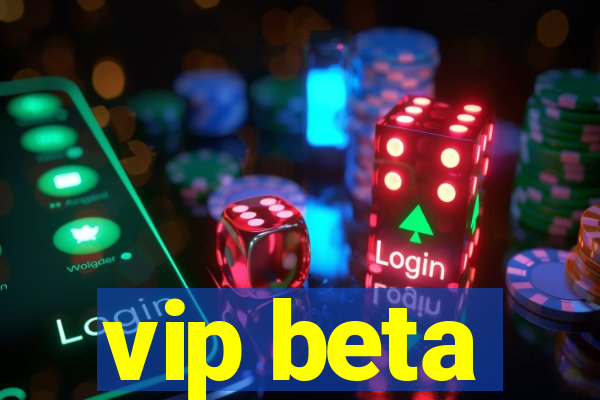 vip beta