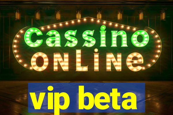 vip beta