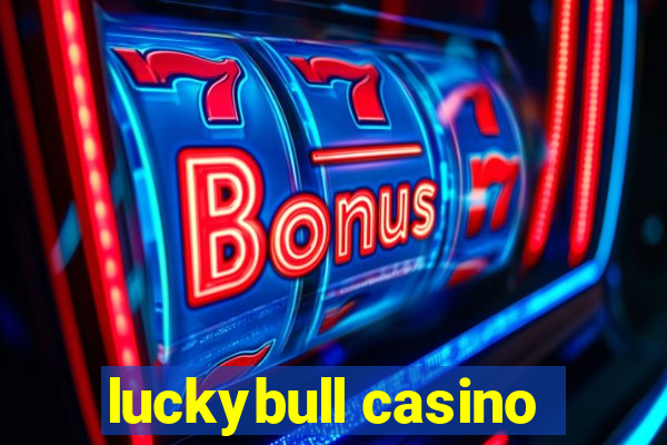 luckybull casino