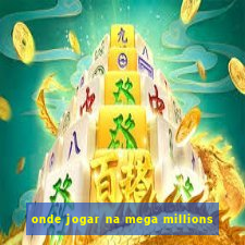 onde jogar na mega millions