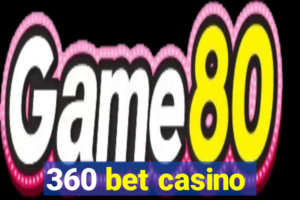 360 bet casino