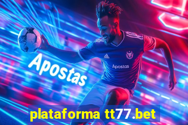 plataforma tt77.bet