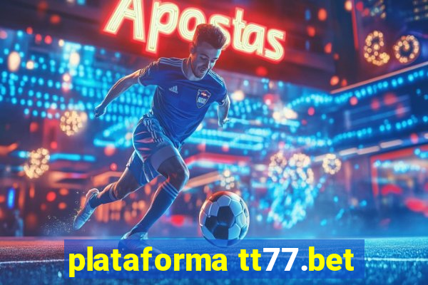 plataforma tt77.bet