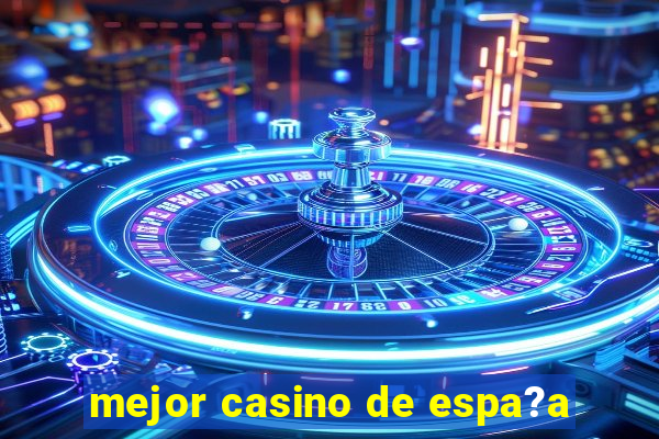 mejor casino de espa?a