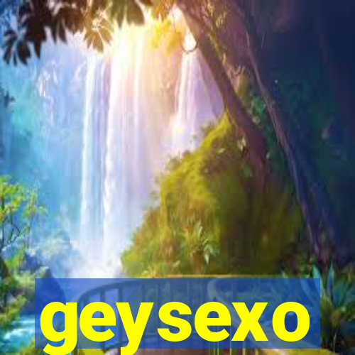 geysexo