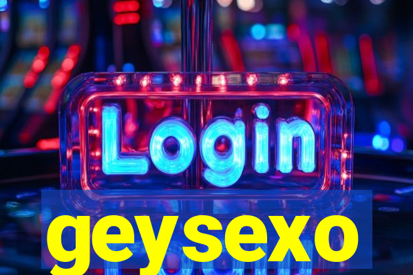 geysexo