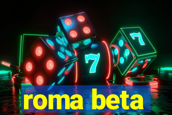 roma beta