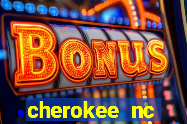 cherokee nc harrah's casino