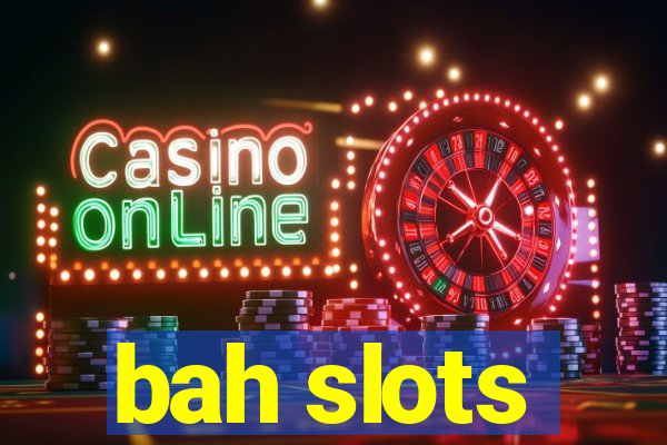 bah slots