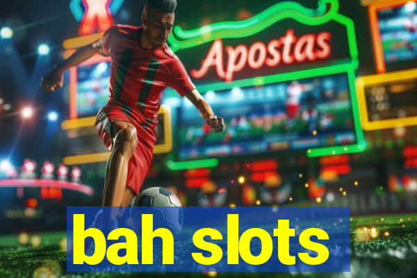 bah slots