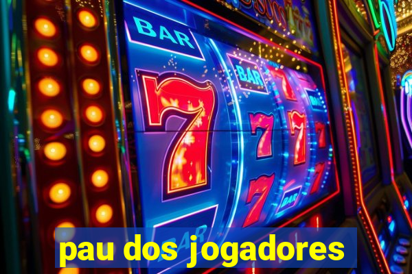 pau dos jogadores