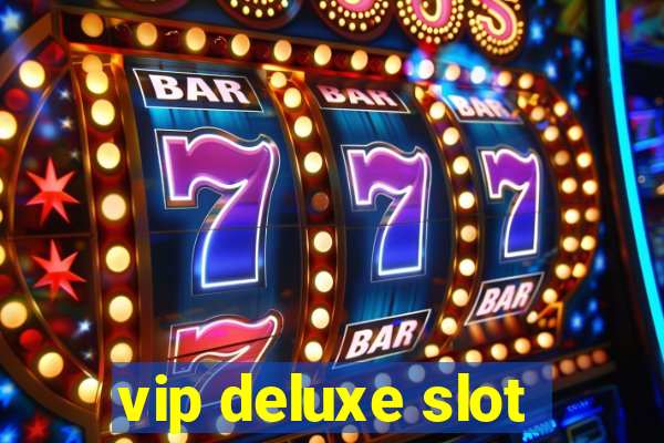 vip deluxe slot