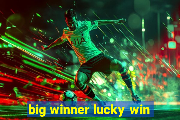 big winner lucky win