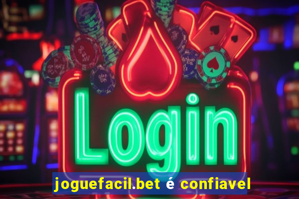 joguefacil.bet é confiavel