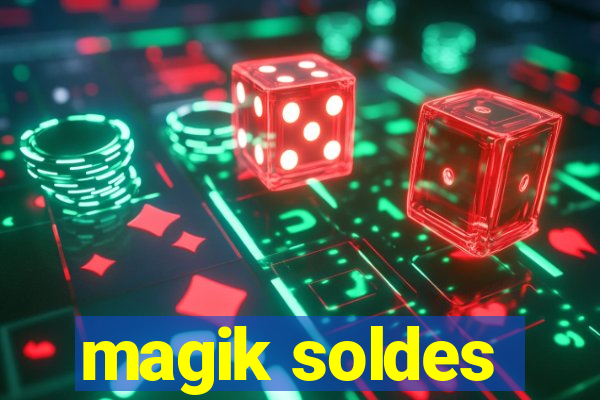 magik soldes