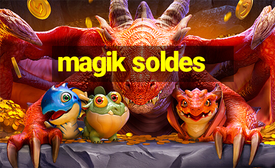 magik soldes