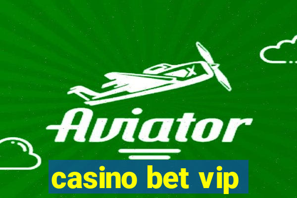 casino bet vip