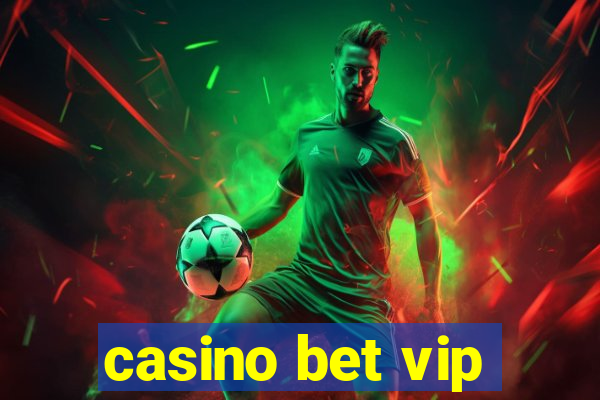 casino bet vip