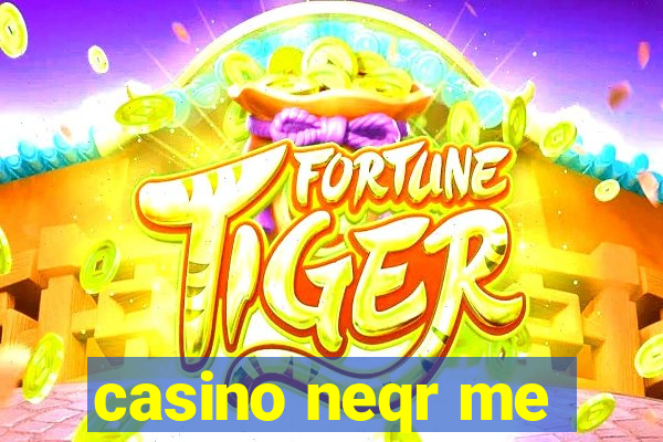 casino neqr me