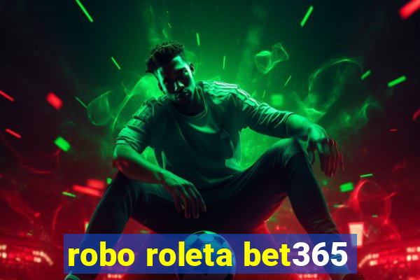 robo roleta bet365