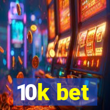 10k bet