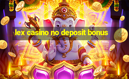 lex casino no deposit bonus