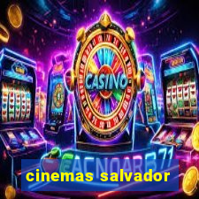 cinemas salvador