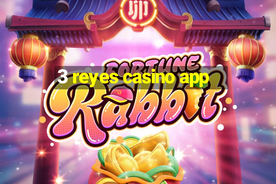 3 reyes casino app