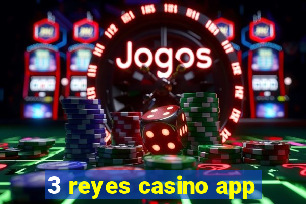 3 reyes casino app