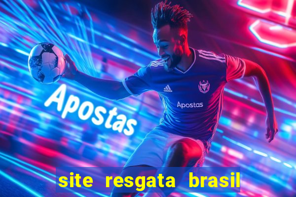 site resgata brasil é confiável