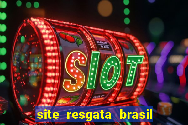 site resgata brasil é confiável