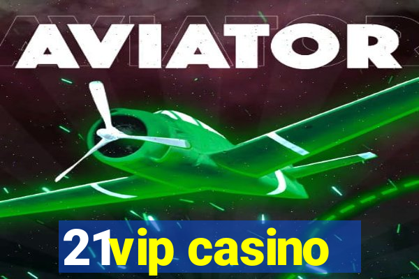 21vip casino