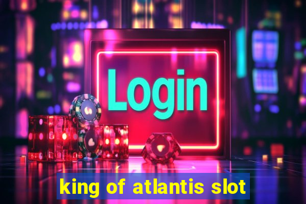 king of atlantis slot