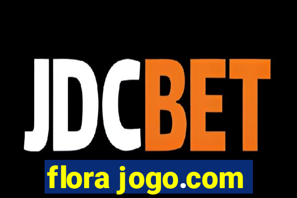 flora jogo.com