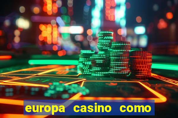 europa casino como sacar dinheiro