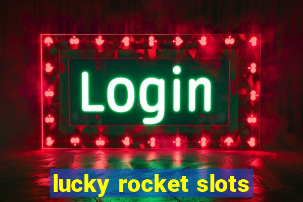 lucky rocket slots