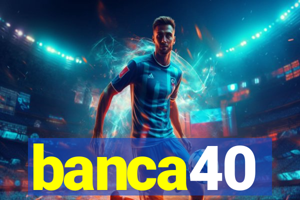 banca40