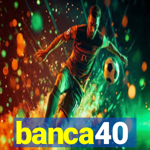 banca40