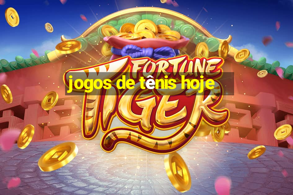 jogos de tênis hoje