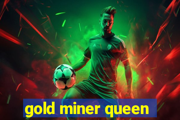 gold miner queen